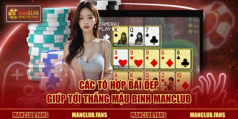 Các tổ hợp bài đẹp giúp tới thắng Mậu Binh MANCLUB