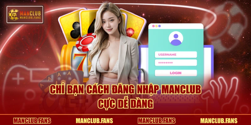 Chỉ bạn cách đăng nhập MANCLUB cực dễ dàng