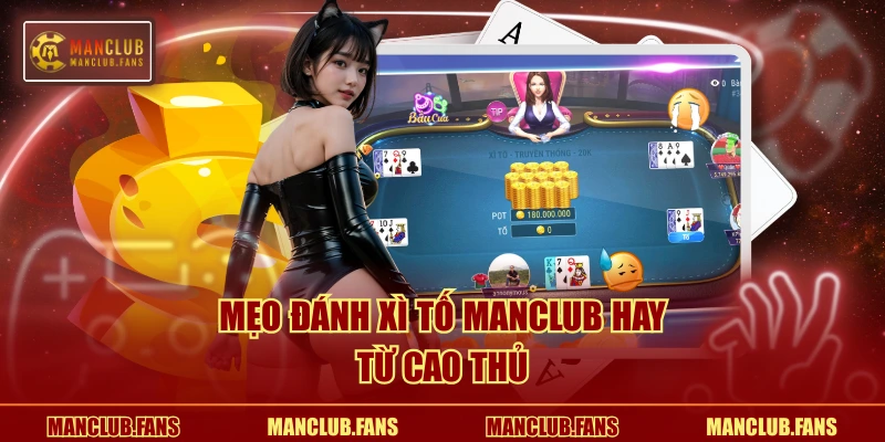 Mẹo đánh Xì Tố MANCLUB hay từ cao thủ