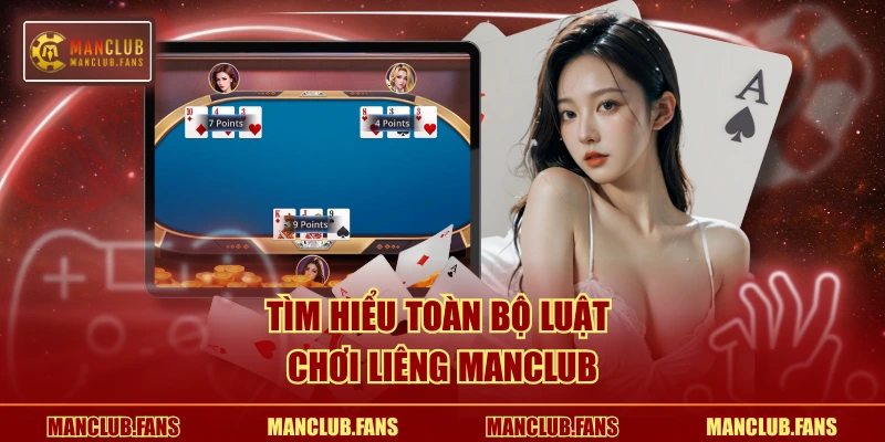 Tìm hiểu toàn bộ luật chơi Liêng MANCLUB